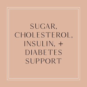 Sugar, Cholesterol, Insulin, + Diabetes Support